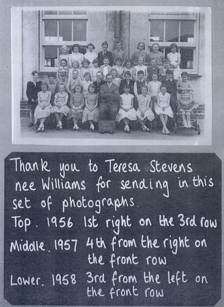 A school-archive page: a class of about forty children in four rows with a male teacher seated in the centre, in front of a school building with tall windows; a slate reads “Kingsthorne School Class …”. Below, a blackboard panel reads “Thank you to Teresa Stevens nee Williams for sending in this set of photographs. Top. 1956 – 1st right on the 3rd row. Middle. 1957 – 4th from the right on the front row. Lower. 1958 – 3rd from the left on the front row.”