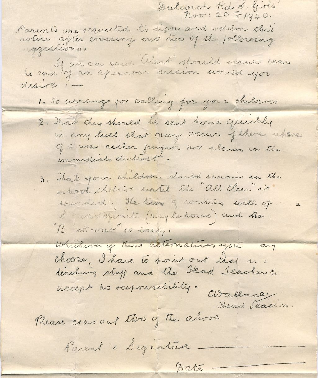 A folded handwritten notice headed “Dulwich Rd S. Girls, Nov. 20th 1940”, asking parents to choose what should happen if an air-raid “Alert” sounded near the end of an afternoon session, signed “A Wallace, Head Teacher”, with spaces for a parent’s signature and date.
